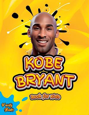 KOBE BRYANT BOOK FOR KIDS: The ultimate kid's biography of the legend, Kobe Bryant