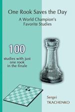 One Rook Saves the Day: A World Champion's Favorite Studies 