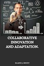 Collaborative innovation and adaptation 