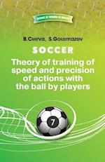 Soccer. Theory of training of speed and precision of actions with the ball by pl