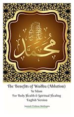 The Benefits of Wudhu (Ablution) In Islam For Body Health & Spiritual Healing English Version 