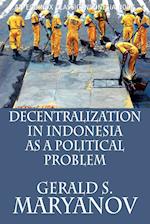 Decentralization in Indonesia as a Political Problem