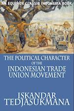 The Political Character of the Indonesian Trade Union Movement