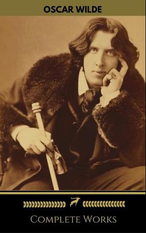 Oscar Wilde: The Complete Collection (Golden Deer Classics)