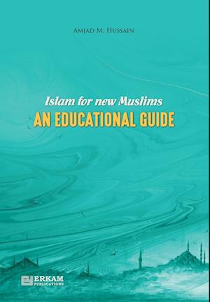 Islam for New Muslims - An Educational Guide