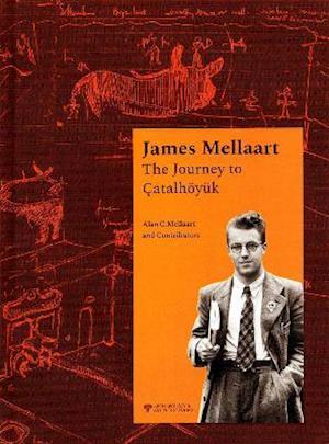 James Mellaart: The Journey to Catalhoeyuk