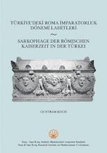Sarkophage Der Romischen Kaiserzeit in Der Turkei / Turkiye'deki Roma Imparatorluk Donemi Lahitleri
