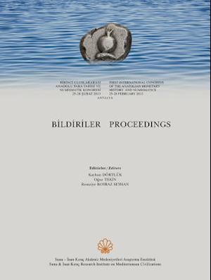 First International Congress of the Anatolian Monetary History and Numismatics. Proceedings / Birinci Uluslararasi Anadolu Para Tarihi Ve Numismatik K