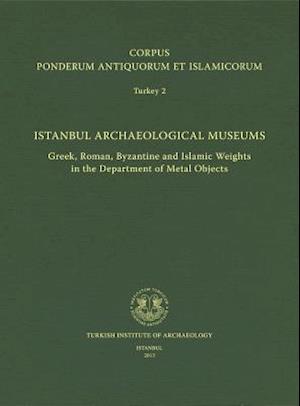 Corpus Ponderum Antiquorum Et Islamicorum Turkey 2 - Istanbul Archaeological Museums