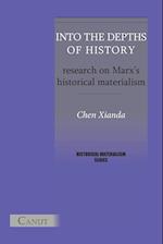 Into the Depths of History. Research on Marx's Historical Materialism