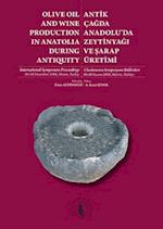 Antikcagda Anadolu'da Zeytinyagi Ve Sarap Uretimi / Olive Oil and Wine Production in Anatolia During Antiquity