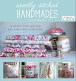 Sweetly Stitched Handmades: 18 Projects to Sew