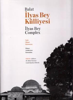 Balat Ilyas Bey Kulliyesi. Tarih, Mimari Restorasyon / Balat Ilyas Bey Complex