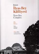 Balat Ilyas Bey Kulliyesi. Tarih, Mimari Restorasyon / Balat Ilyas Bey Complex