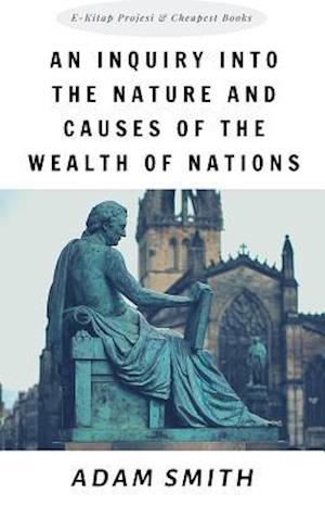 Inquiry into the Nature and Causes of the Wealth of Nations