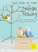 Cute Birds to Make with Needle Felting