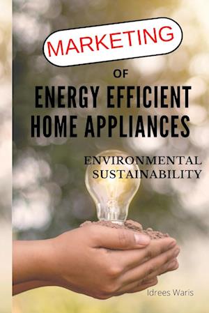 Marketing of  Energy Efficient Home Appliances - Environmental Sustainability