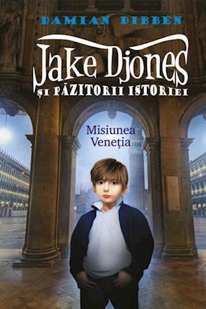 Jake Djones si pazitorii istoriei. Misiunea Venetia