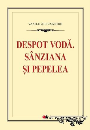 Despot Voda. Sanziana si Pepelea