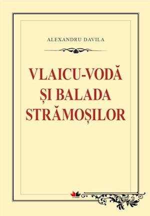 Vlaicu-Voda. Balada stramosilor