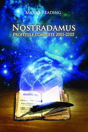 Nostradamus. Profetiile complete 2001-2105