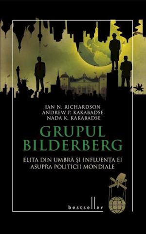 Grupul Bilderberg. Elita din umbra si influenta ei asupra politicii mondiale