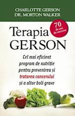 Terapia Gerson. Cel mai eficient program de nutritie pentru prevenirea si tratarea cancerului si a altor boli grave