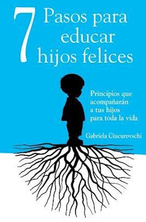 7 Pasos para educar hijos felices