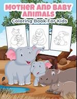 Mother and Baby Animals Coloring Book for Kids