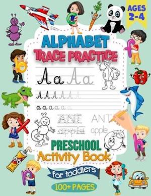 Alphabet Trace Practice Preschool Activity Book For Toddlers Ages 2-4