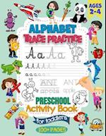 Alphabet Trace Practice Preschool Activity Book For Toddlers Ages 2-4