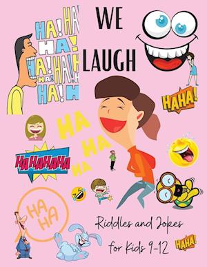 We Laugh Riddles and Jokes for Kids 9-12