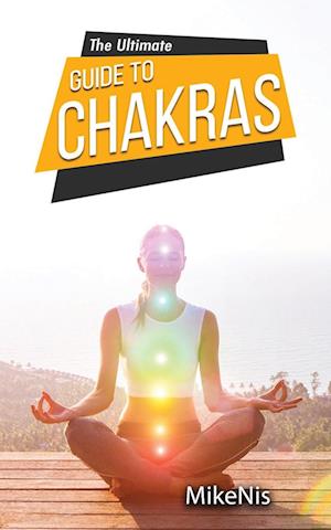 The Ultimate Guide to Chakras