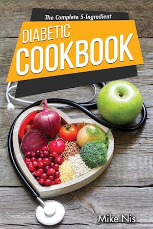 The Complete 5-Ingredient Diabetic Cookbook