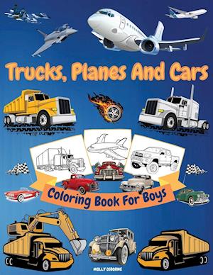 Trucks, Cars And Planes Coloring Book For Boys