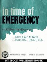 In Time Of Emergency : A Citizen's Handbook On Nuclear Attack, Natural Disasters