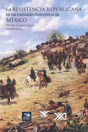 La resistencia republicana en las entidades federativas de México