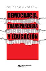 Democracia, transparencia y educacion. Demagogia, corrupcion e ignorancia