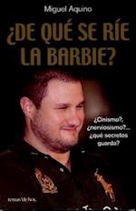 De Que Se Rie la Barbie? = What Is the Barbie Laughing At?