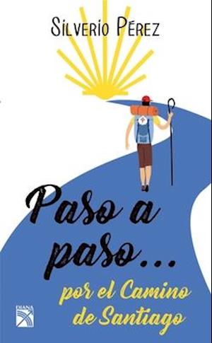 Paso a Paso... Por El Camino de Santiago