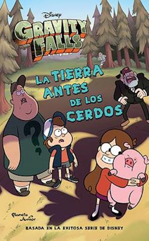 Gravity Falls. La Tierra Antes de Los Cerdos