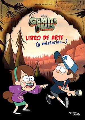 Gravity Falls. Libro de Arte Y Misterios