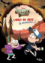 Gravity Falls. Libro de Arte Y Misterios