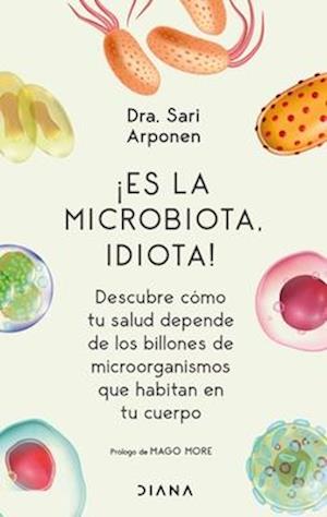 ¡Es La Microbiota, Idiota!