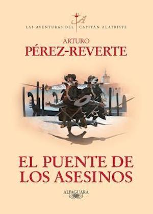 El Puente de Los Asesinos / The Assassin's Bridge (Captain Alatriste Series, Book 7