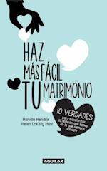 Haz Mas Fácil Tu Matrimonio / Making Marriage Simple = Making Marriage Simple