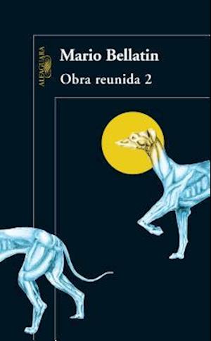 Obra Reunida. Bellatin - 2 / Mario Bellatin. Collected Works, Book 2