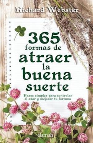 365 Formas de Atraer La Buena Suerte