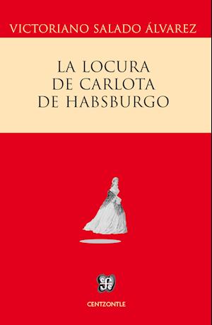 La locura de Carlota de Habsburgo