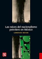 Las raices del nacionalismo petrolero en Mexico